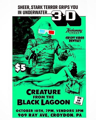 Green Creature from the Black Lagoon on 3-D VHS flyer: $5, October 10th, 7PM, vendors 3PM, 909 Ray Ave, Croydon, PA.