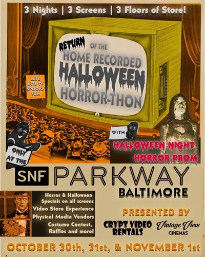 Return of the Home Recorded Halloween Horror-Thon flyer: 3 nights, 3 screens, 3 floors of store at SNF Parkway Baltimore, presented by Crypt Video Rentals and Vintage View Cinemas, October 30th, 31st and November 1st.