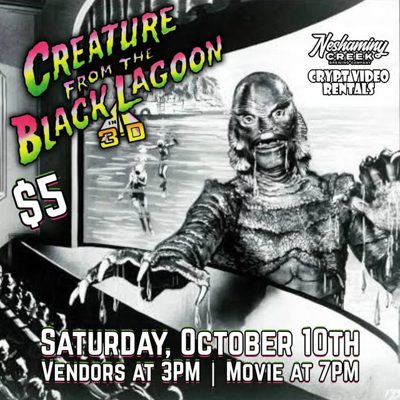 Black and white Creature from the Black Lagoon in 3-D flyer: $5, Saturday October 10th, vendors at 3PM, movie at 7PM.
