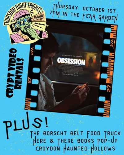 Thursday Night Frights flyer for Obsession, Thursday October 1st, 7PM in the Fear Garden, plus The Borscht Belt food truck, Here and There Books pop-up and Croydon Haunted Hollows.